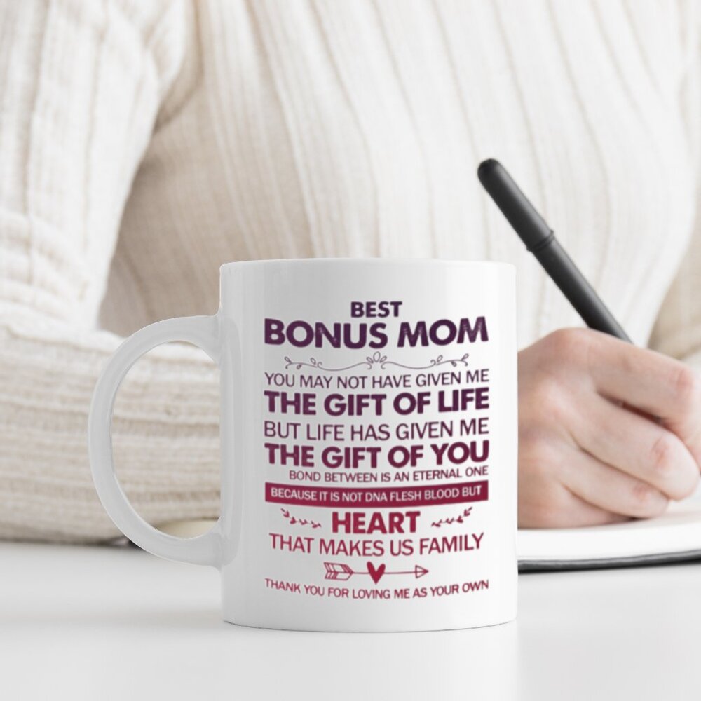 Funny 11oz White Mug for Bonus Mom - You May Not Have Given Me
